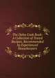 The Delta Cook Book: A Collection of Tested Recipes, Recommended by Experienced Housekeepers, 