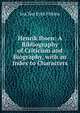 Henrik Ibsen: A Bibliography of Criticism and Biography, with an Index to Characters, Ina Ten Eyck Firkins 