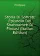 Storia Di Sohrab: Episodio Del Shahnameh Di Firdusi (Italian Edition), Firdaws 