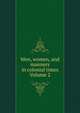 Men, women, and manners in colonial times Volume 2, 