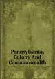 Pennsylvania, Colony And Commonwealth, 