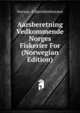 Aarsberetning Vedkommende Norges Fiskerier For (Norwegian Edition), Norway. Fiskeridirektoratet 