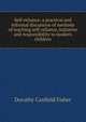 Self-reliance: a practical and informal discussion of methods of teaching self-reliance, initiative and responsibility to modern children, Fisher Dorothy Canfield 