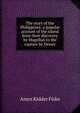 The story of the Philippines: a popular account of the island from their discovery by Magellan to the capture by Dewey, Amos Kidder Fiske 