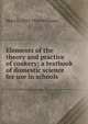 Elements of the theory and practice of cookery; a textbook of domestic science for use in schools, Mary E. 1853-1916 Williams 