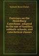 Exercises on the Heidelberg Catechism: adapted to the use of families, sabbath-schools, and catechetical classes, Samuel Reed Fisher 