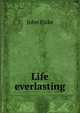 Life everlasting, John Fiske 