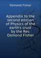 Appendix to the second edition of Physics of the earth's crust by the Rev. Osmond Fisher, Osmond Fisher 