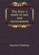 The Jews: a study of race and environment, Maurice Fishberg 