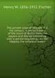 The private lives of William II & his consort: a secret history of the court of Berlin from the papers and diaries extending over a period beginning . on Her Majesty the empress-queen, Henry W. 1856-1932 Fischer 