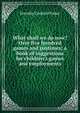 What shall we do now? Over five hundred games and pastimes; a book of suggestions for children's games and employments, Fisher Dorothy Canfield 