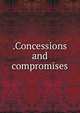 .Concessions and compromises, 