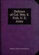 Defence of Col. Wm. S. Fish, U. S. Army, William S. [from old catalog] Fish 