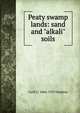 Peaty swamp lands: sand and "alkali" soils, Cyril G. 1866-1919 Hopkins 