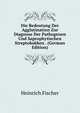 Die Bedeutung Der Agglutination Zur Diagnose Der Pathogenen Und Saprophytischen Streptokokken . (German Edition), Heinrich Fischer 