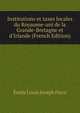 Institutions et taxes locales du Royaume-uni de la Grande-Bretagne et d'Irlande (French Edition), Emile Louis Joseph Fisco 