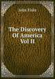 The Discovery Of America Vol II, John Fiske 