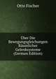 ?ber Die Bewegungsgleichungen R?umlicher Gelenksysteme (German Edition), Otto Fischer 