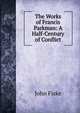 The Works of Francis Parkman: A Half-Century of Conflict, John Fiske 