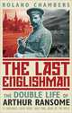 The Last Englishman: The Double Life of Arthur Ransome, Roland Chambers 