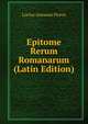 Epitome Rerum Romanarum (Latin Edition), Lucius Annaeus Florus 