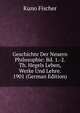 Geschichte Der Neuern Philosophie: Bd. 1.-2. Th. Hegels Leben, Werke Und Lehre. 1901 (German Edition), Куно Фишер 
