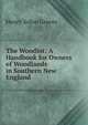 The Woodlot: A Handbook for Owners of Woodlands in Southern New England, Henry Solon Graves 