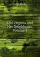 Old Virginia and Her Neighbours, Volume 1, John Fiske 