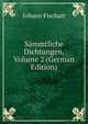 Sammtliche Dichtungen, Volume 2 (German Edition), Johann Fischart 