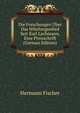 Die Forschungen Uber Das Nibelungenlied Seit Karl Lachmann, Eine Preisschrift (German Edition), Hermann Fischer 