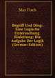 Begriff Und Ding: Eine Logische Untersuchung. Einleitung: Die Aufgabe Der Logik (German Edition), Max Fisch 