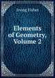 Elements of Geometry, Volume 2, Fisher Irving 