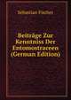 Beitrage Zur Kenntniss Der Entomostraceen (German Edition), Sebastian Fischer 