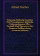 Fixirung, Farbung Und Bau Des Protoplasmas: Kritische Untersuchungen Uber Technik Und Theorie in Der Neueren Zellforschung (German Edition), Alfred Fischer 