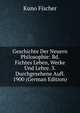 Geschichte Der Neuern Philosophie: Bd. Fichtes Leben, Werke Und Lehre. 3. Durchgesehene Aufl. 1900 (German Edition), Куно Фишер 