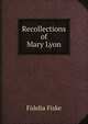 Recollections of Mary Lyon, Fidelia Fiske 
