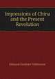 Impressions of China and the Present Revolution, Edmund Gardiner Fishbourne 