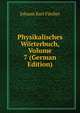 Physikalisches Worterbuch, Volume 7 (German Edition), Johann Karl Fischer 