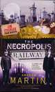 Necropolis Railway: Novel of Murder, Mystery and Steam, Martin, Andrew 