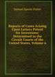 Reports of Cases Arising Upon Letters Patent for Inventions: Determined in the Circuit Courts of the United States, Volume 6, Samuel Sparks Fisher 