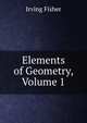 Elements of Geometry, Volume 1, Fisher Irving 