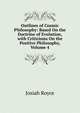 Outlines of Cosmic Philosophy: Based On the Doctrine of Evolution, with Criticisms On the Positive Philosophy, Volume 4, Royce, Josiah, 1855-1916 