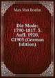 Die Mode: 1790-1817. 3. Aufl. 1920, C1905 (German Edition), Max Von Boehn 