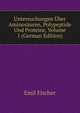 Untersuchungen ?ber Aminos?uren, Polypeptide Und Proteine, Volume 1 (German Edition), Emil Fischer 