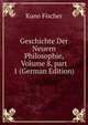 Geschichte Der Neuern Philosophie, Volume 8, part 1 (German Edition), Куно Фишер 