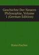 Geschichte Der Neuern Philosophie, Volume 1 (German Edition), Куно Фишер 