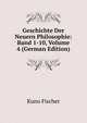 Geschichte Der Neuern Philosophie: Band 1-10, Volume 4 (German Edition), Куно Фишер 