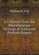 A Colletion from the Miscellaneous Writings of Nathaniel Peabody Rogers, William H. Fisk 