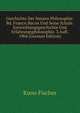 Geschichte Der Neuern Philosophie: Bd. Francis Bacon Und Seine Schule. Entwicklungsgeschichte Und Erfahrungsphilosophie. 3.Aufl. 1904 (German Edition), Куно Фишер 