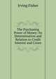 The Purchasing Power of Money: Its Determination and Relation to Credit Interest and Crises, Fisher Irving 